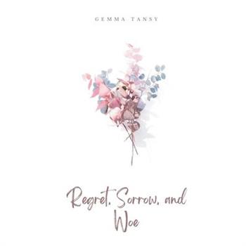 Regret, Sorrow, and Woe