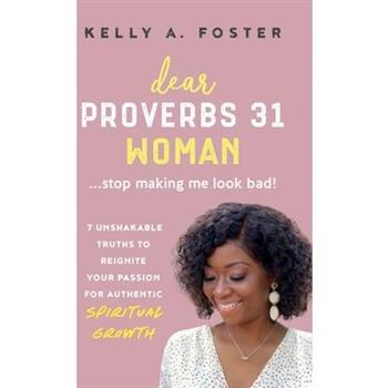 Dear Proverbs 31 Woman...Stop Making Me Look Bad!