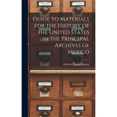 Guide to Materials for the History of the United States in the Principal Archives of Mexico