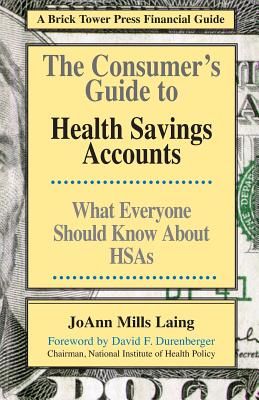The Consumer's Guide to Health Savings Accounts