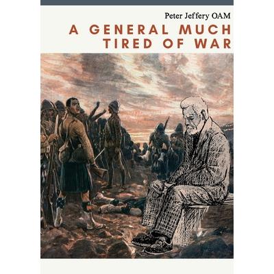 A General Much Tired of War