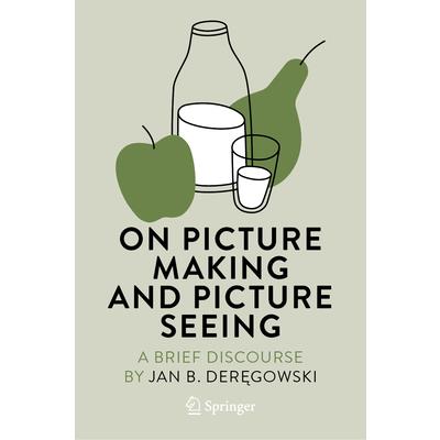 On Picture Making and Picture Seeing