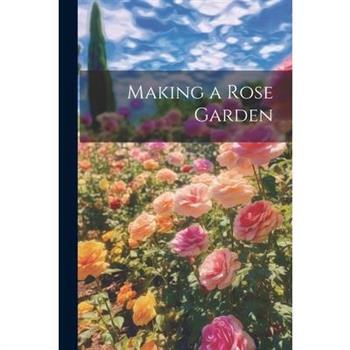 Making a Rose Garden