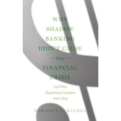 Why Shadow Banking Didn't Cause the Financial Crisis