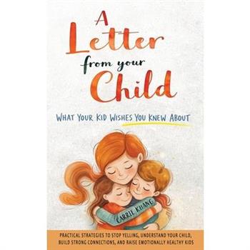 A Letter from Your Child What Your Kid Wishes You Knew About