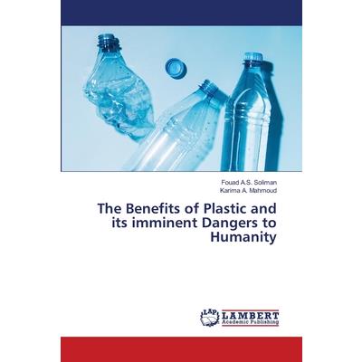 The Benefits of Plastic and its imminent Dangers to Humanity