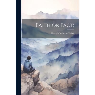 Faith or Fact;
