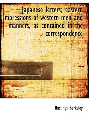 Japanese Letters; Eastern Impressions of Western Men and Manners, as Contained in the Correspondence