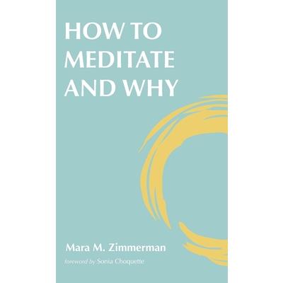 How to Meditate and Why