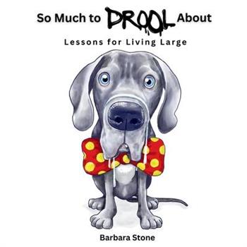 So Much to Drool About