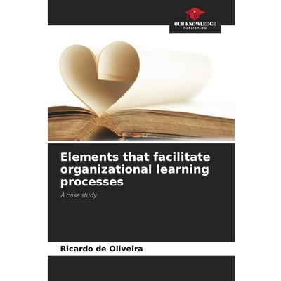 Elements that facilitate organizational learning processes