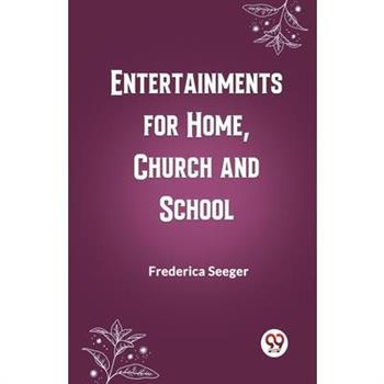 Entertainments for Home, Church and School