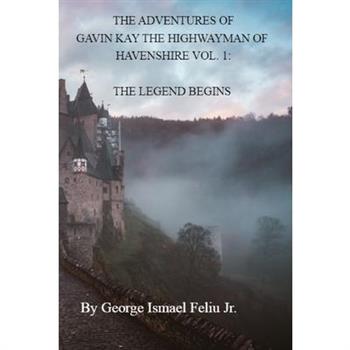 The Adventures of Gavin Kay the Highwayman of Havenshire Vol. 1