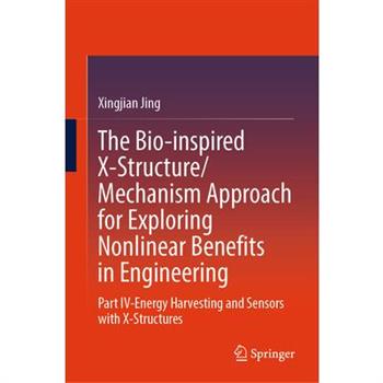 The Bio-Inspired X-Structure/Mechanism Approach for Exploring Nonlinear Benefits in Engineering