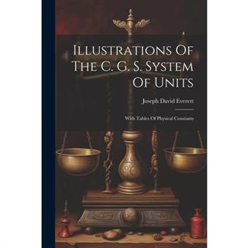 Illustrations Of The C. G. S. System Of Units
