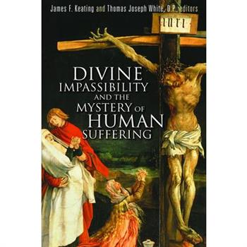 Divine Impassibility and the Mystery of Human Suffering