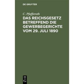 Das Reichsgesetz betreffend die Gewerbegerichte vom 29. Juli 1890