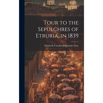 Tour to the Sepulchres of Etruria, in 1839
