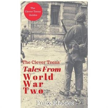 The Clever Teens’ Tales From World War Two