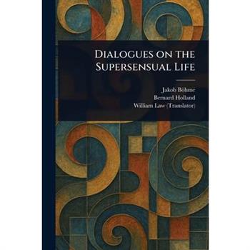 Dialogues on the Supersensual Life