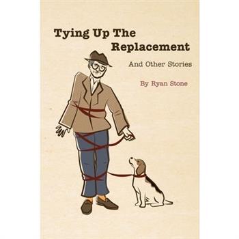 Tying Up the Replacement and Other Stories