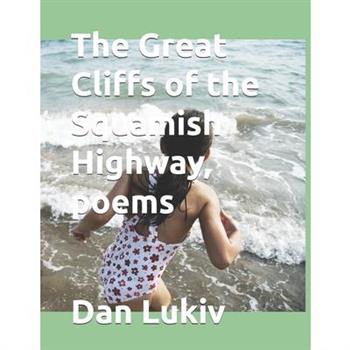 The Great Cliffs of the Squamish Highway, poems