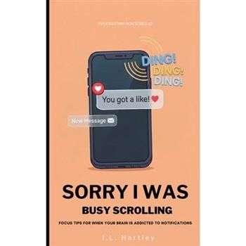 Sorry I Was Busy Scrolling