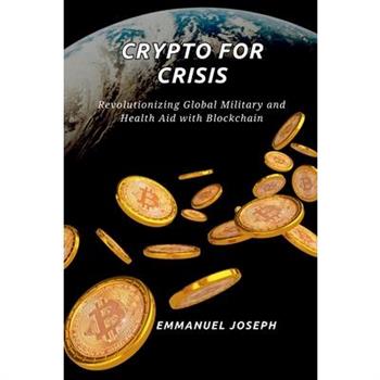 Crypto for Crisis, Revolutionizing Global Military and Health Aid with Blockchain