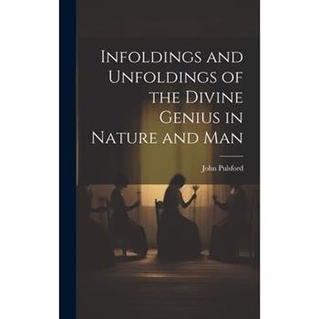 Infoldings and Unfoldings of the Divine Genius in Nature and Man