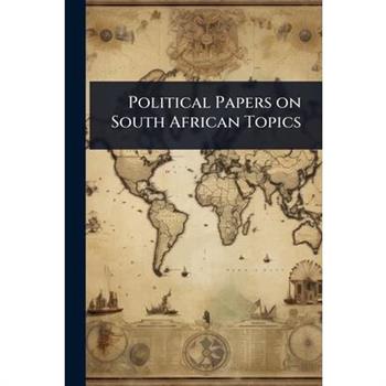 Political Papers on South African Topics