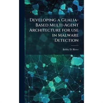 Developing a Gualia-Based Multi-Agent Architecture for use in Malware Detection