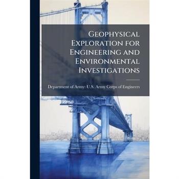 Geophysical Exploration for Engineering and Environmental Investigations