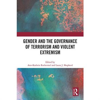Gender and the Governance of Terrorism and Violent Extremism
