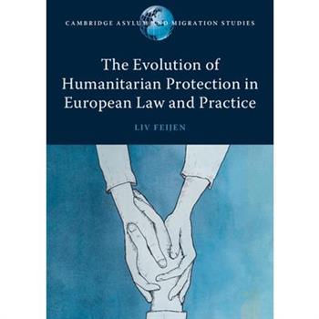 The Evolution of Humanitarian Protection in European Law and Practice