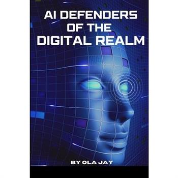 AI Defenders Of The Digital Realm