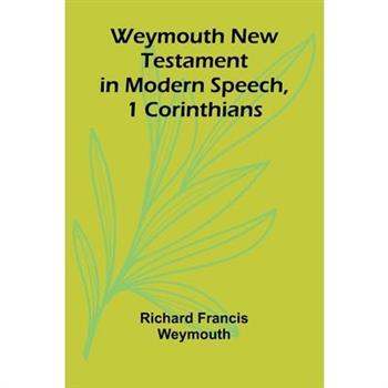 Weymouth New Testament In Modern Speech, 1 Corinthians