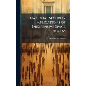 National Security Implications of Inexpensive Space Access