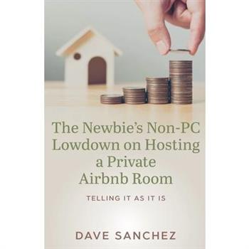 The Newbie’s Non-PC Lowdown on Hosting a Private Airbnb Room