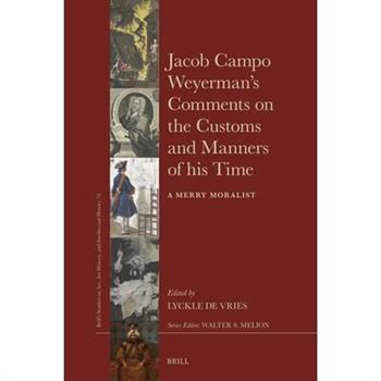 Jacob Campo Weyerman's Comments on the Customs and Manners of His Time