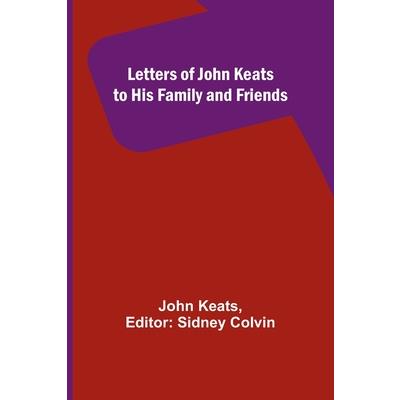 Letters of John Keats to His Family and Friends