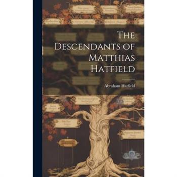 The Descendants of Matthias Hatfield