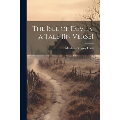 The Isle of Devils, a Tale [In Verse]