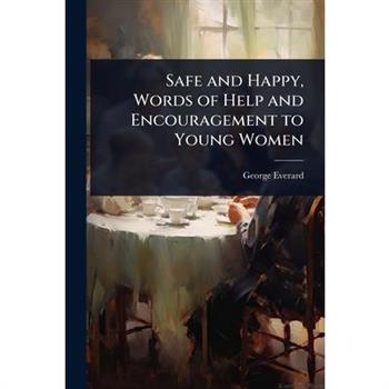 Safe and Happy, Words of Help and Encouragement to Young Women