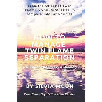 How to Manage Twin Flame Separation