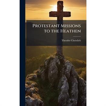 Protestant Missions to the Heathen