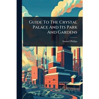 Guide To The Crystal Palace And Its Park And Gardens