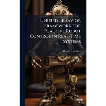 Unified Behavior Framework for Reactive Robot Control in Real-Time Systems