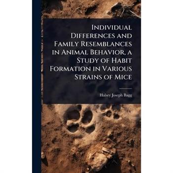 Individual Differences and Family Resemblances in Animal Behavior, a Study of Habit Formation in Various Strains of Mice