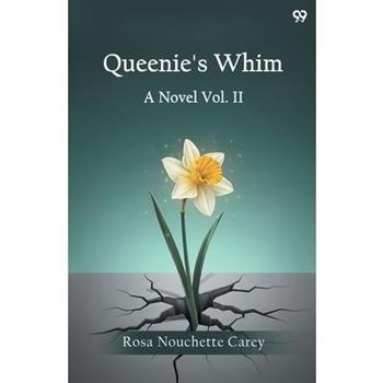 Queenie's Whim A Novel Vol. II