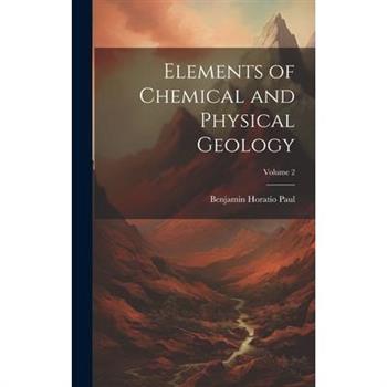 Elements of Chemical and Physical Geology; Volume 2